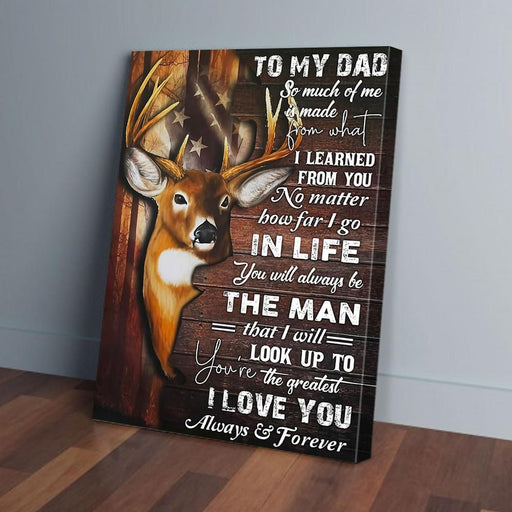 To My Dad So Much Of Me Is Made From Deer Hunting Canvas Wall Art Home Decoration