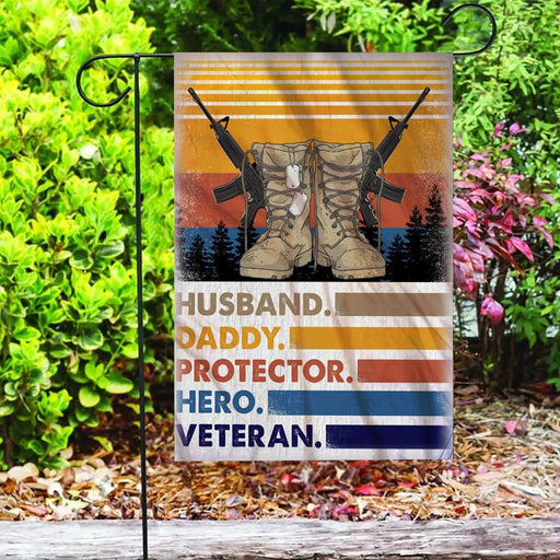 Custom Flag Husband Daddy Protector Hero Army Veteran Flag - Garden Flag V1