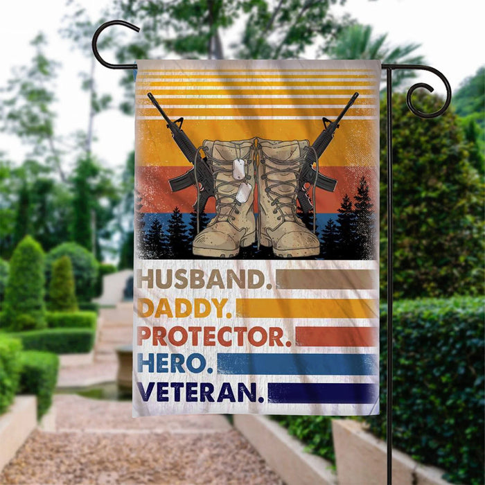 Custom Flag Husband Daddy Protector Hero Army Veteran Flag - Garden Flag V1