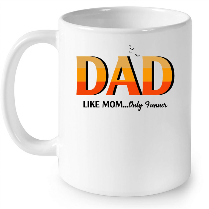 Dad Like Mom Only Funner w - Full-Wrap Coffee White Mug