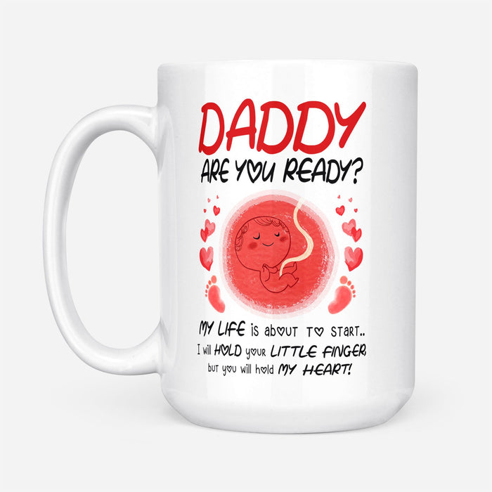 To My Daddy Mug Are You Ready My Life about to Start Mug Best Gift For New Dad