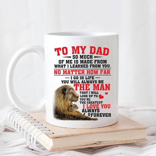 Personalized To My Dad So Much Of Me Made From What I Learned From You Mug, Gift For Dad, Father's Day Gift