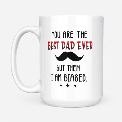 Happy Father's Day Biased Dad - Gift For Dad, Gift For Family - Coffee Mug