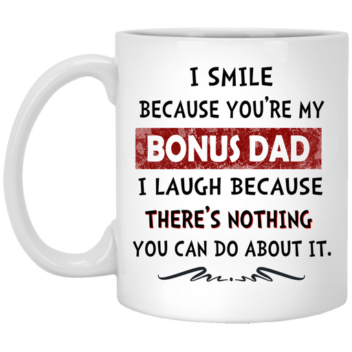 I Smiled Because You'Re My Bonus Dad Gift For Bonus Dad Dad To Be Father's Day Coffee Mug
