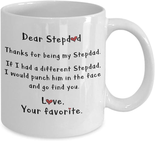 Dear Stepdad Thanks For Being My Step Dad - Best Gifts From Your Favorite Child For Bonus Father In Birthday Father's Day - Coffee Mug, White Mug