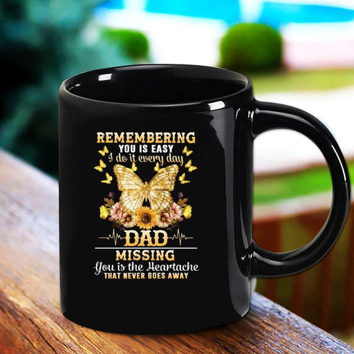 Butterfly Remembering You Is Easy I Do It Every Day Dad Missing Black Mug