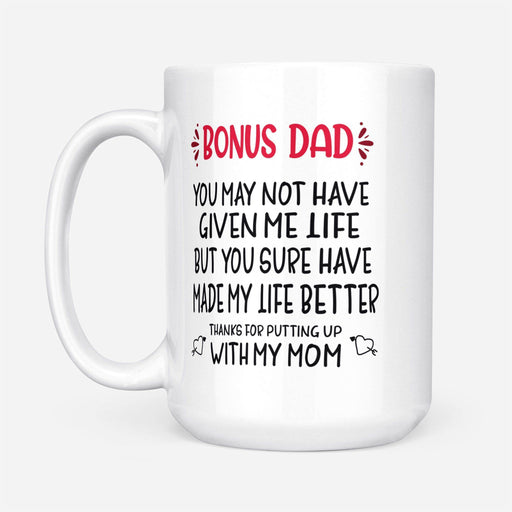 Bonus Dad You Made My Life Better Mug - Gift For Dad - Mug