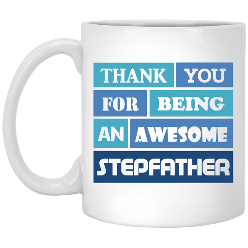 Thank You For Being An Awesome Stepfather - Gift For Stepdad, Dad To Be, Father's Day - Mug, White Mug, Coffee Mug