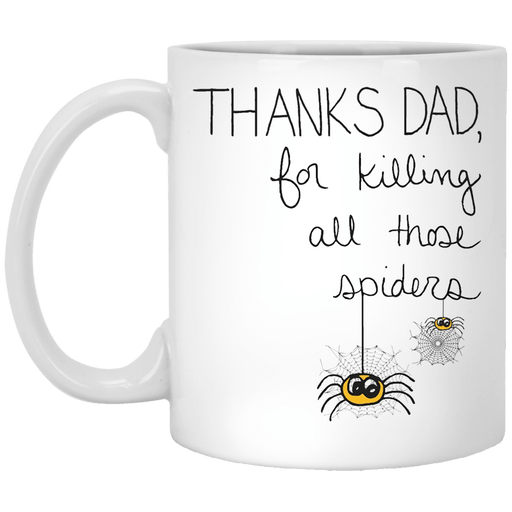 Thanks Dad For Killing All Those Spiders - Gift From Son(Daughter), Gift For Dad, Father's Day - Coffee Mug, White Mug