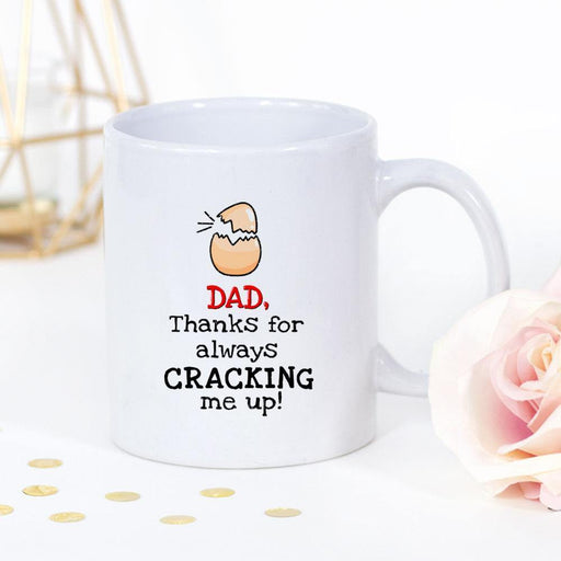 Egg Dad Thanks For Always Cracking Me Up The Best Gift Ever Family Lover White Mug