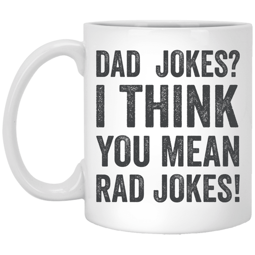 I Think You Mean Rad Jokes Gift For Dad Father's Day Home Decor White Mug Coffee Mug