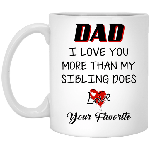 I Love You More Than My Sibling Does - Gift For Dad - Mug