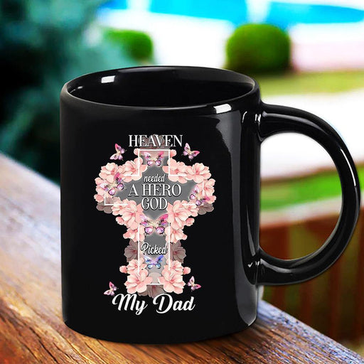 Cross Flower Heaven Need A Hero God Picked My Dad Great Gift Black Mug