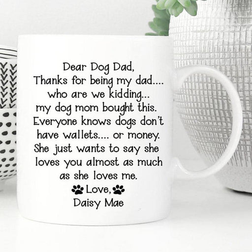 Thanks For Being My Dad - Gift For Dog Dad - Mug
