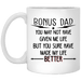Bonus Dad You Sure Made My Life Better - Gift For Stepdad - Mug