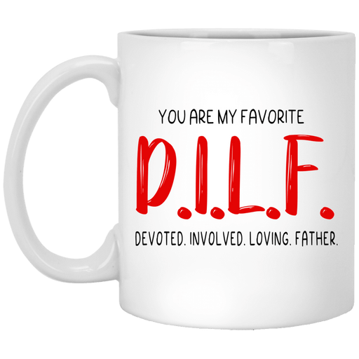 You Are My Favorite Dilf Mug Gift For Dad