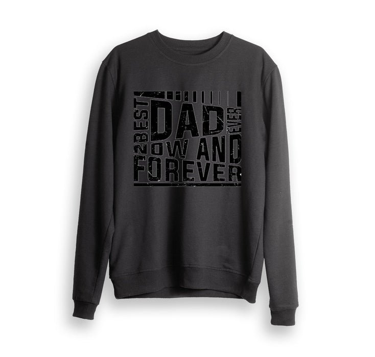 Dad Now And Forever Sweatshirt Gift For Dad Gift For Father Father's Day Gift Ideas