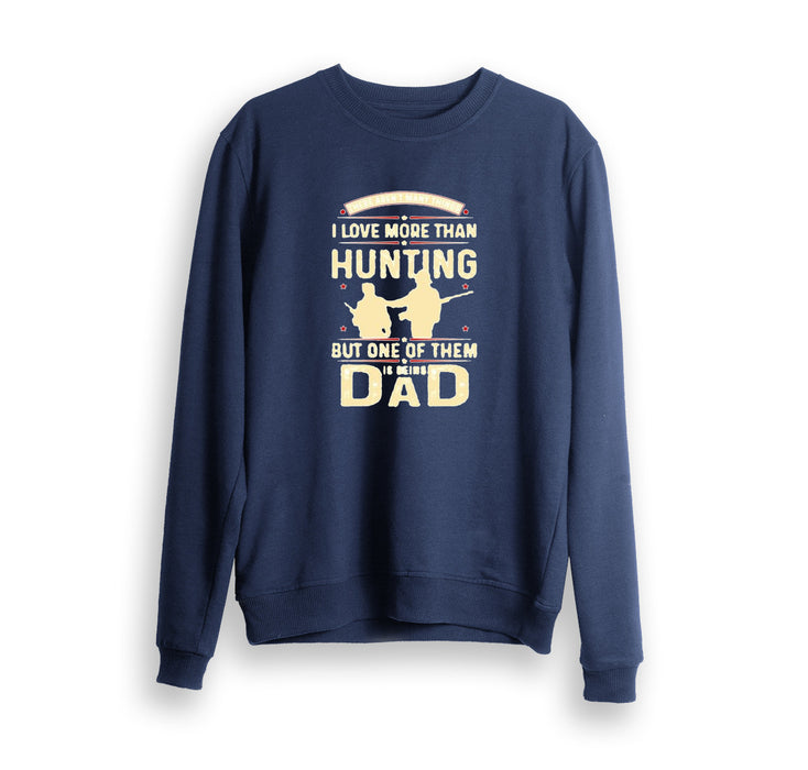 Love More Than Hunting Sweatshirt Gift For Dad Gift For Father Father's Day Gift Ideas