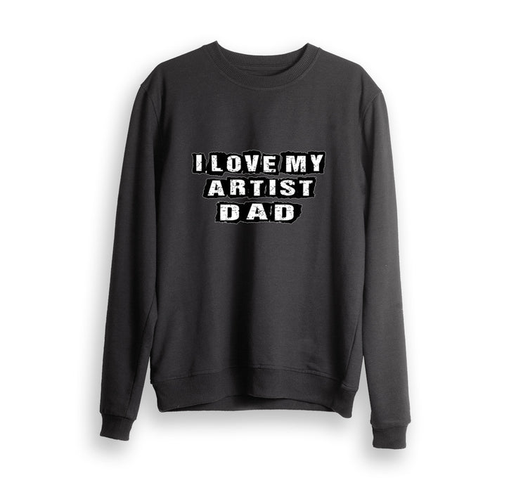 Love My Artist Dad Sweatshirt Gift For Dad Gift For Father Father's Day Gift Ideas