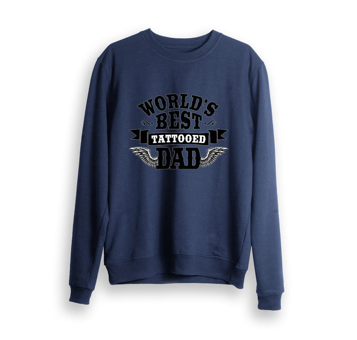 World's Best Tattooed Dad Sweatshirt Gift For Dad Gift For Father Father's Day Gift Ideas