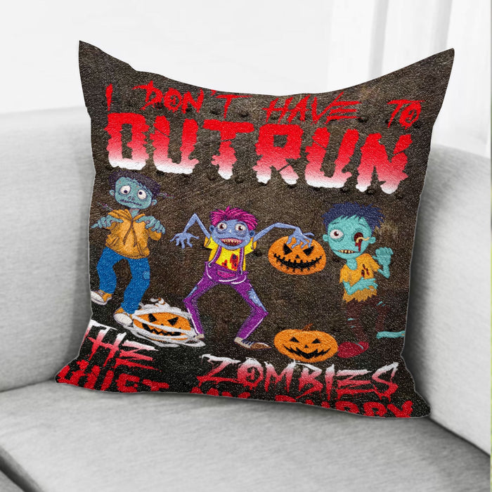 I Don'T Have To Outrun Zombies Pillow Halloween Gift Ideas