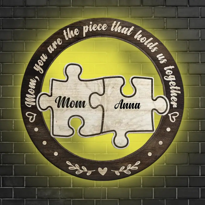 Mom You Are The Piece That Holds Us Together - Gift For Mom - Custom Wooden Sign with LED