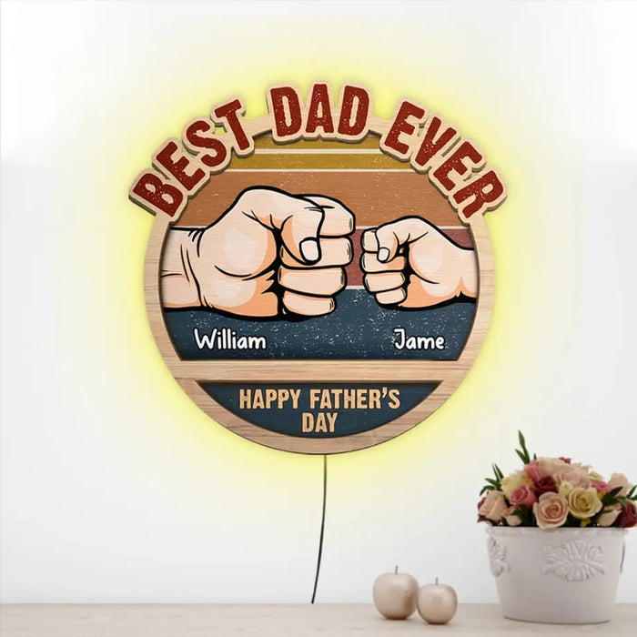 Best Dad Ever, Ever, Ever - Gift For Dad, Father's Day - Custom Wooden Sign with LED