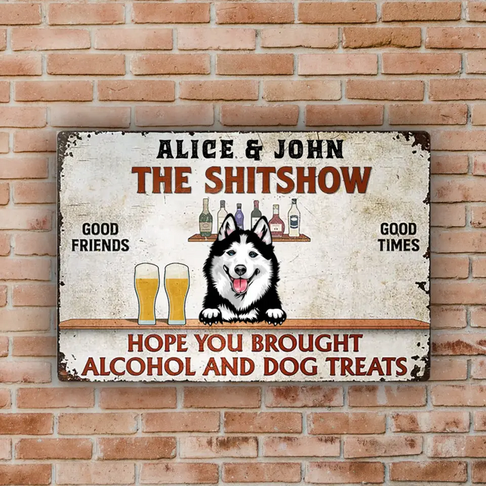 Hope You Brought Alcohol And Dog Treats- Personalized Rectangle Metal Size- Gift For Family