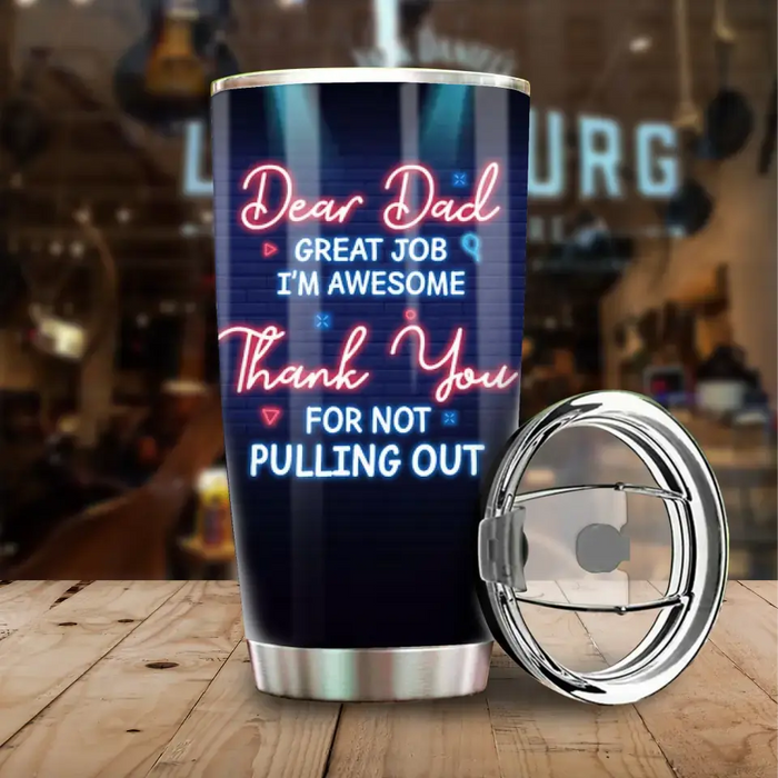 Dear Dad Great Job We're Awesome- Gift For Father's Day - Personalized Tumbler For Dad