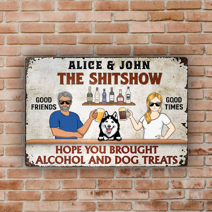 Hope You Brought Alcohol And Dog Treats- Personalized Rectangle Metal Sign- Gift For Family