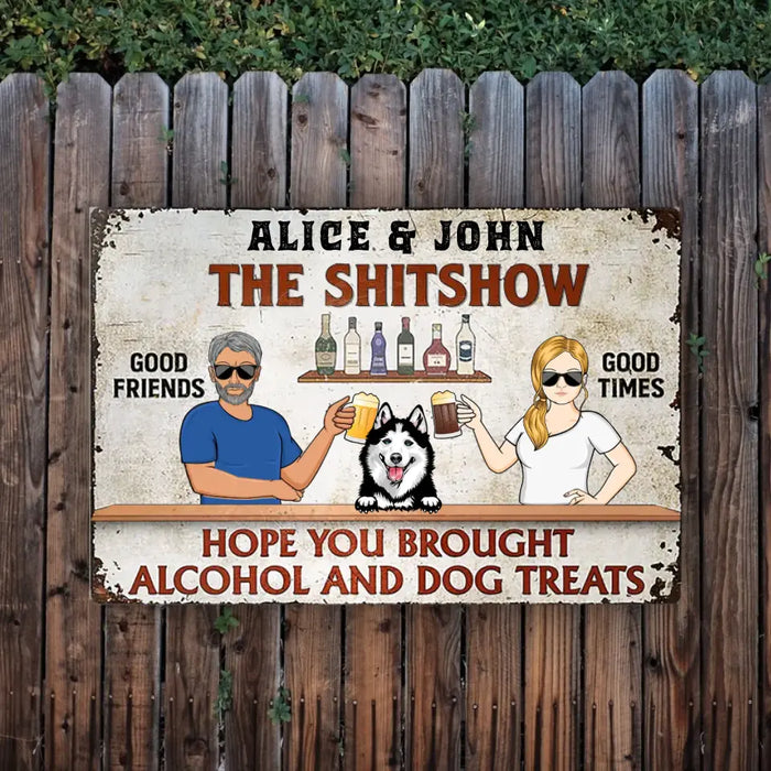 Hope You Brought Alcohol And Dog Treats- Personalized Rectangle Metal Sign- Gift For Family