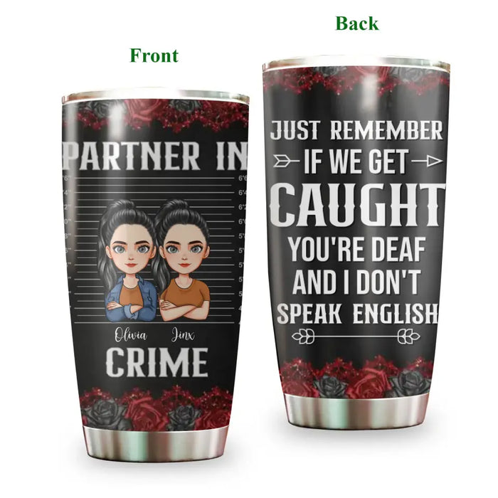 You're Deaf And I Don't Speak English - Gift For Friends, Sisters - Personalized Tumbler Cup