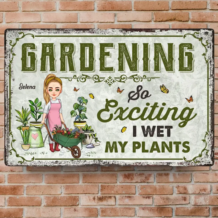 Gardening So Exciting I Wet My Plants - Gift For Garden Lovers - Personalized Rectangle Metal Sign