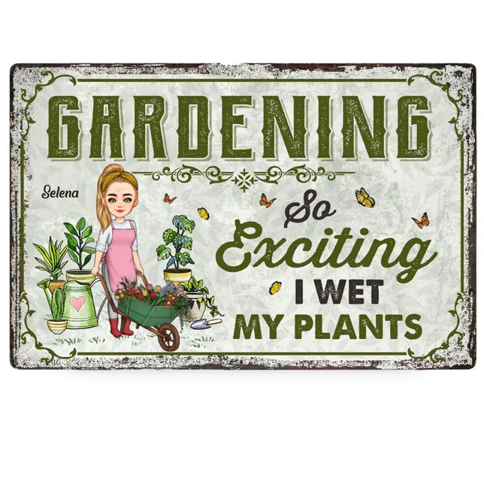 Gardening So Exciting I Wet My Plants - Gift For Garden Lovers - Personalized Rectangle Metal Sign