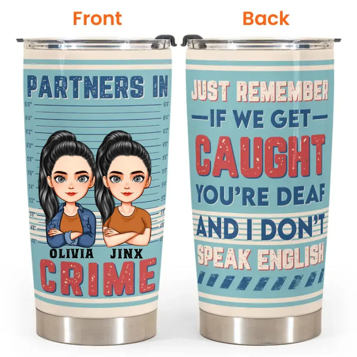 I'm Deaf And You Don't Speak English - Gift For Friends, Sisters - Personalized Tumbler