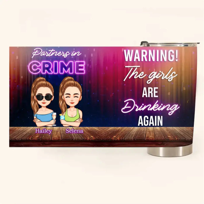 The Girls Are Drinking Again - Gift For Friends, Sisters - Personalized Tumbler