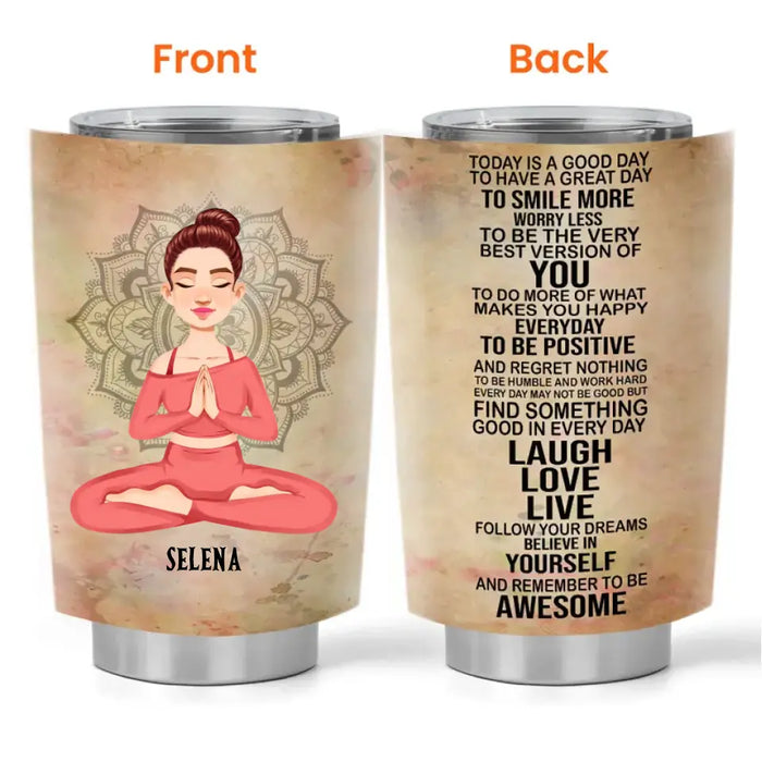Today Is A Good Day - Gift For Yoga Lovers - Personalized Tumbler