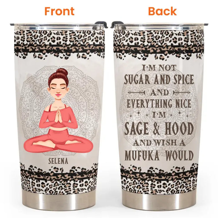 I'm Not Sugar And Spice - Gift For Yoga Lovers - Personalized Tumbler