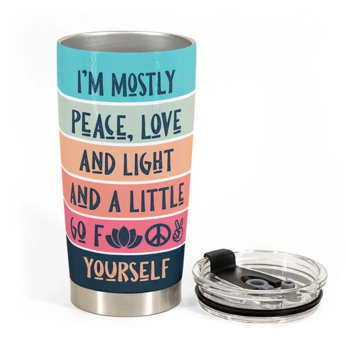 I'm Mostly Peace, Love And Light - Gift For Yoga Lovers - Personalized Tumbler