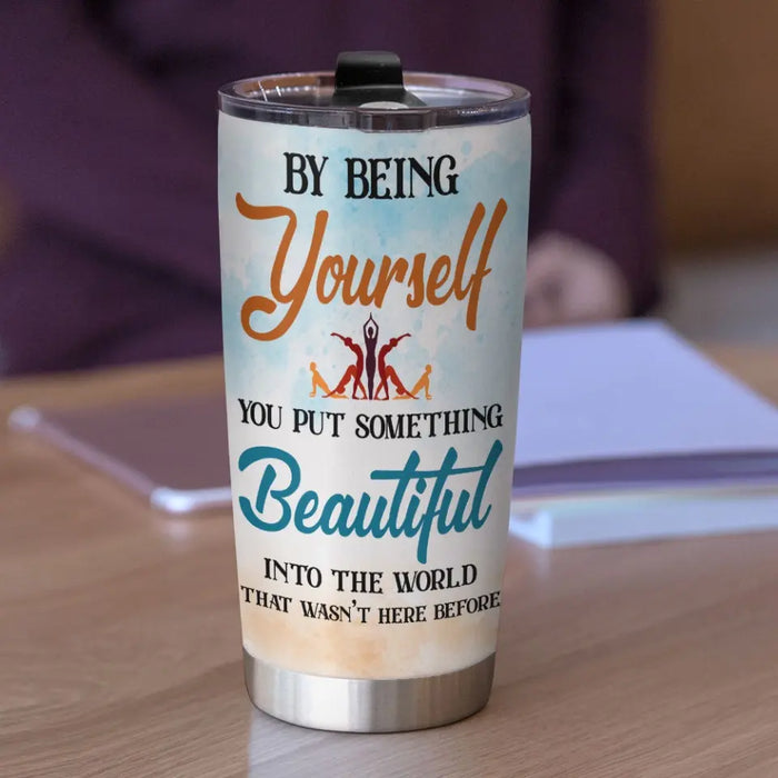 Something Beautiful - Gift For Yoga Lovers - Personalized Tumbler