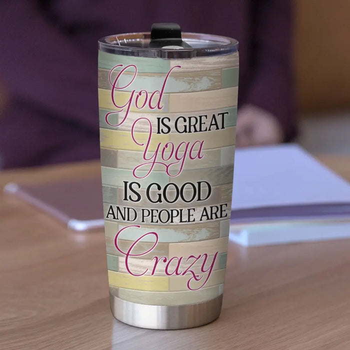 Yoga Is Good - Gift For Yoga Lovers - Personalized Tumbler