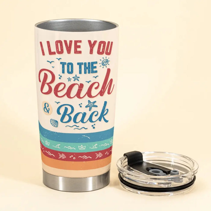 I Love You To The Beach And Back Couples - Personalized Tumbler - Gift For Couples