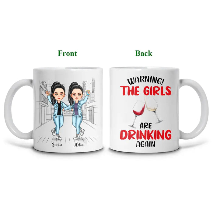 The Girls Are Drinking Again - Personalized Mug - Gift For Friends, Sisters