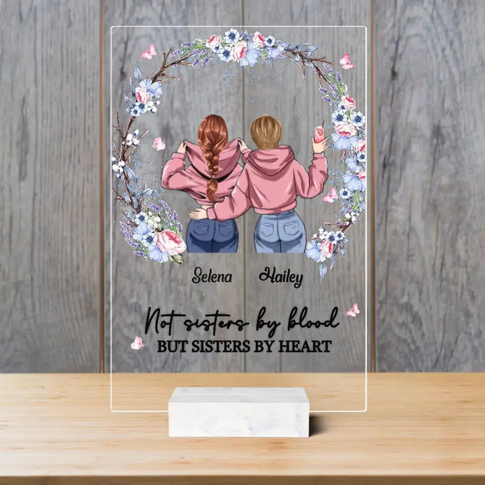 Not Sisters By Blood But Sisters By Heart - Personalized Acrylic Plaque - Gift For Best Friends