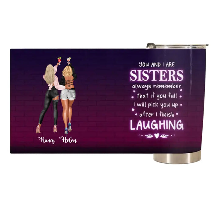 I Will Pick You Up After I Finish Laughing - Personalized Tumbler - Gift For Best Friends