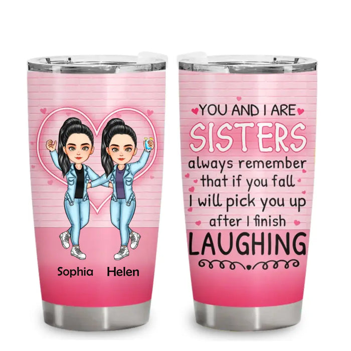 You And I Are Sisters - Personalized Tumbler - Gift For Best Friends