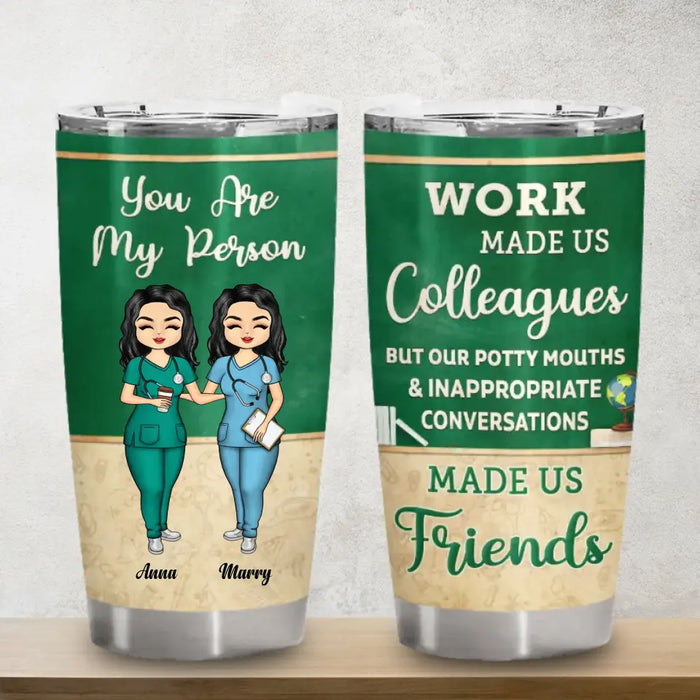 Work Made Us Colleagues - Personalized Tumbler - Gift For Best Friends