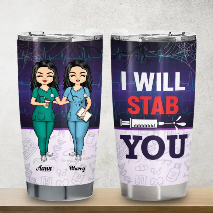 I Will Stab You - Personalized Tumbler - Gift For Nurses