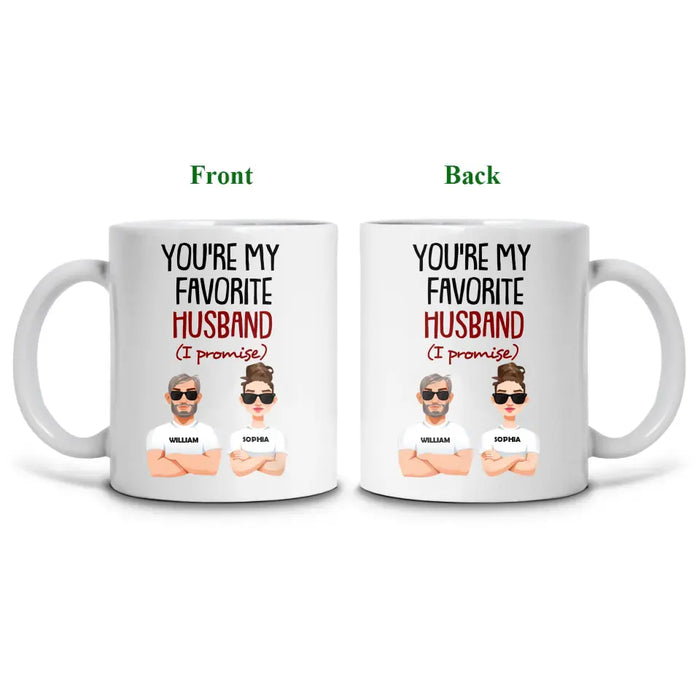 You Are My Favorite Husband (I Promise) - Personalized Mug - Gift For Family