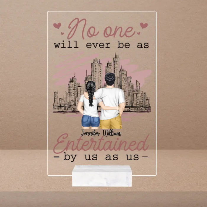 No One Will Ever Be As - Personalized Acrylic Plaque - Gift For Couples